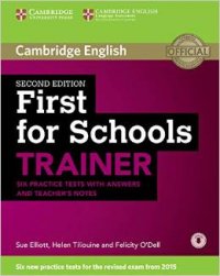 First for Schools: Trainer: Six Practice Tests: With Answers and Teachers Notes