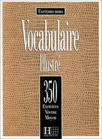 Exercons-nous: Vocabulaire Illustre: 350 Exercices Niveau Moyen