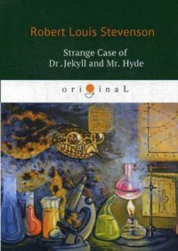 Strange Case of Dr Jekyll and Mr Hyde = Странная история доктора Джекила и мистера Хайда: повесть на