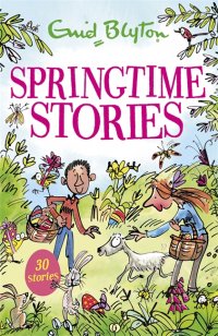 Springtime Stories. 30 classic tales