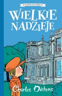 Klasyka dla dzieci. Charles Dickens. Tom 2. Wielkie nadzieje