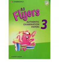 Cambridge English. Flyers Authentic examination papers 3. Student's Book