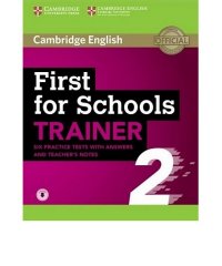 First for Schools Trainer 2. Six Practice Tests with Answers and Teacher's Notes with Audio