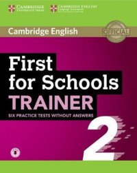 First for Schools. Trainer 2. Six Practice Tests without Answers with Audio