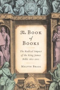 Book of Books: Radical Impact of King James Bible 1611-2011