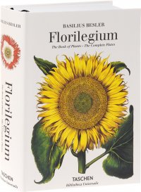 Werner Dressendorfer, Klaus Walter Littger - «Basilius Besler's Florilegium. The Book of Plants (Bibliotheca Universalis)»