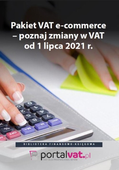 Pakiet VAT e-commerce – poznaj zmiany od 1 lipca 2021 r