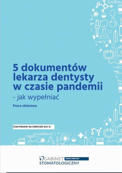 5 dokumentów lekarza dentysty w czasie pandemii - jak wypełniać