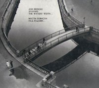 And bridges spanned the waters' width.. Мосты повисли над водами