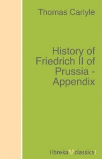 History of Friedrich II of Prussia - Appendix