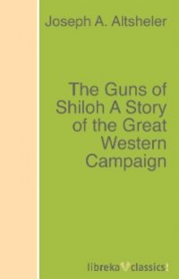 The Guns of Shiloh A Story of the Great Western Campaign