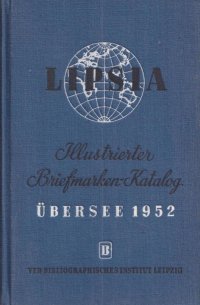 Lipsia. Briefmarken-katalog 1952. Ubersee. Band III / Липсия. Каталог марок 1952 года. Иностранные. Том 3