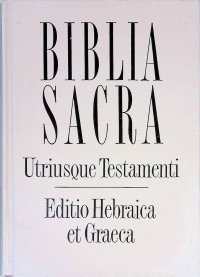 Biblia Sacra Utriusque Testamenti Editio Hebraica et Graeca