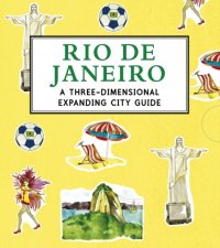 Rio de Janeiro: A Three-Dimensional Expanding City Guide. Panorama Pops - Яркий Рио-де-Жанейро. Книга-гармошка