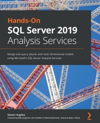 Hands-On SQL Server 2019 Analysis Services. Design and query tabular and multi-dimensional models using Microsoft's SQL Server Analysis Services