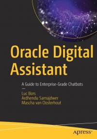 Oracle Digital Assistant. A Guide to Enterprise-Grade Chatbots