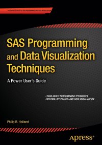 SAS Programming and Data Visualization Techniques. A Power User's Guide