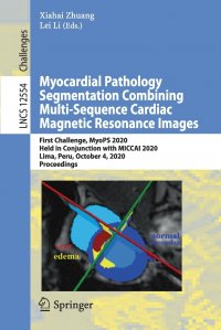 Myocardial Pathology Segmentation Combining Multi-Sequence Cardiac Magnetic Resonance Images. First Challenge, MyoPS 2020, Held in Conjunction with MICCAI 2020, Lima, Peru, October 4, 2020, P