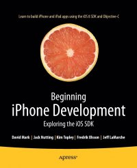 Beginning iPhone Development. Exploring the iOS SDK