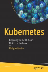 Kubernetes. Preparing for the CKA and CKAD Certifications