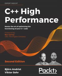 C++ High Performance, Second Edition. Master the art of optimizing the functioning of your C++ code