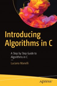 Introducing Algorithms in C. A Step by Step Guide to Algorithms in C