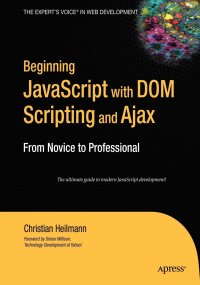 Beginning JavaScript with Dom Scripting and Ajax. From Novice to Professional