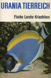 Urania Tierreich. Fische-Lurche-Kriechtiere