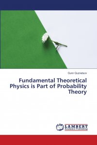 Fundamental Theoretical Physics is Part of Probability Theory