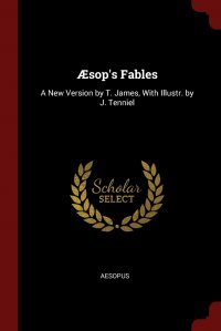 AEsop's Fables. A New Version by T. James, With Illustr. by J. Tenniel