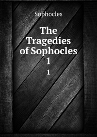 The Tragedies of Sophocles