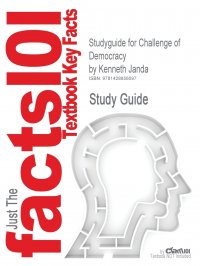 Studyguide for Challenge of Democracy by Janda, Kenneth, ISBN 9780547204543