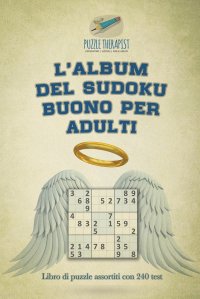 L'album del Sudoku buono per adulti . Libro di puzzle assortiti con 240 test