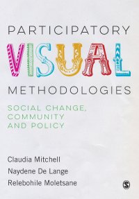 Participatory Visual Methodologies. Social Change, Community and Policy