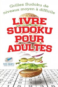 Livre Sudoku pour adultes . Grilles Sudoku de niveaux moyen a difficile