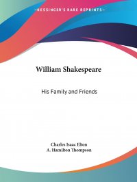 William Shakespeare. His Family and Friends