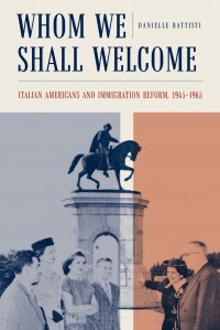 Whom We Shall Welcome. Italian Americans and Immigration Reform, 1945-1965