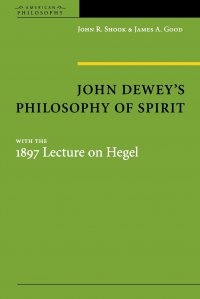 John Dewey's Philosophy of Spirit. with the 1897 Lecture on Hegel