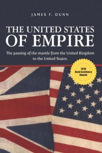 The United States of Empire. The Passing of the Mantle from the United Kingdom to the United States