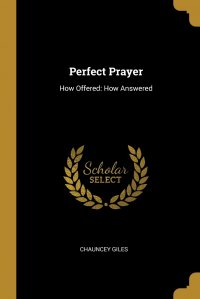 Perfect Prayer. How Offered: How Answered