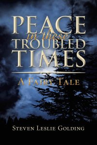 Peace in These Troubled Times. A Fairy Tale