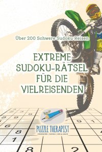 Extreme Sudoku-Ratsel fur die Vielreisenden . Uber 200 Schwere Sudoku Reisen