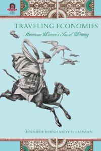 Traveling Economies. American Women's Travel Writing