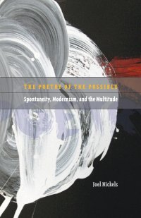 Poetry of the Possible. Spontaneity, Modernism, and the Multitude