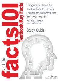 Studyguide for Humanistic Tradition, Book 3. European Renaissance, the Reformation, and Global Encounter by Fiero, Gloria K., ISBN 9780072910117