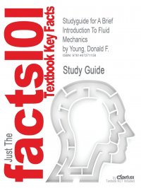 Studyguide for a Brief Introduction to Fluid Mechanics by Young, Donald F., ISBN 9780470596791