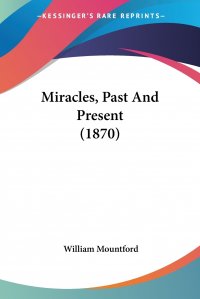 Miracles, Past And Present (1870)