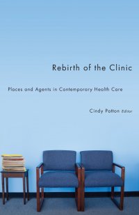 Rebirth of the Clinic. Places and Agents in Contemporary Health Care