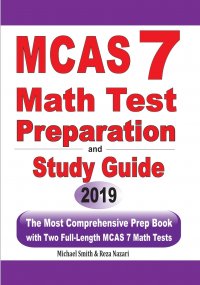 MCAS 7 Math Test Preparation and Study Guide. The Most Comprehensive Prep Book with Two Full-Length MCAS Math Tests