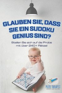 Glauben Sie, dass Sie ein Sudoku Genius sind? Stellen Sie sich auf die Probe mit uber 240+ Ratsel